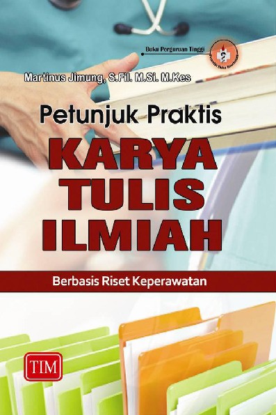 Petunjuk Praktis Karya Tulis Ilmiah Berbasis Riset Keperawatan
